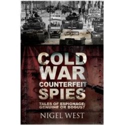 Cold War Counterfeit Spies: Tales of Espionage - Genuine or Bogus?