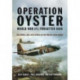 Operation Oyster: WW II's Forgotten Raid: The Daring Low Level Attack on the Philips Radio Works