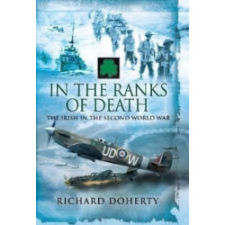 In the Ranks of Death: The Irish in the Second World War
