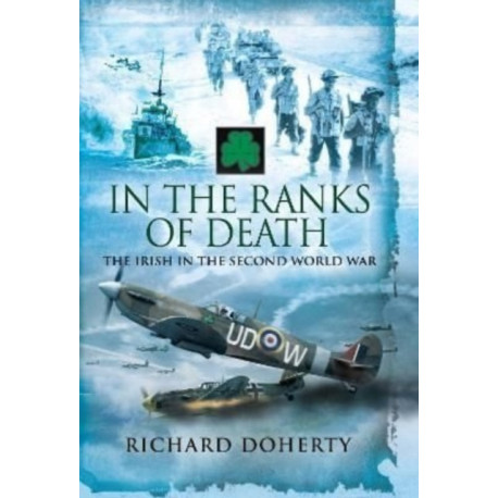 In the Ranks of Death: The Irish in the Second World War