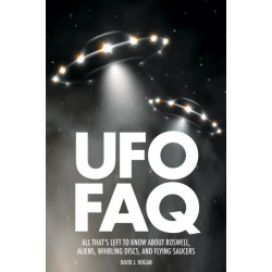UFO FAQ: All That's Left to Know About Roswell, Aliens, Whirling Discs and Flying Saucers