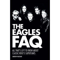 The Eagles FAQ: All That's Left to Know About Classic Rock's Superstars