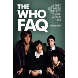 The Who FAQ: All That's Left to Know About Fifty Years of Maximum R&B