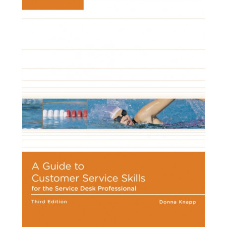 A Guide to Customer Service Skills for the Service Desk Professional