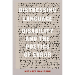 Distressing Language: Disability and the Poetics of Error