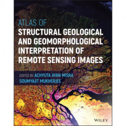 Atlas of Structural Geological and Geomorphological Interpretation of Remote Sensing Images