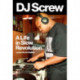 DJ Screw: A Life in Slow Revolution