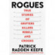 Rogues: True Stories of Grifters, Killers, Rebels and Crooks