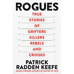 Rogues: True Stories of Grifters, Killers, Rebels and Crooks