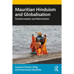 Mauritian Hinduism and Globalisation: Transformation and Reinvention