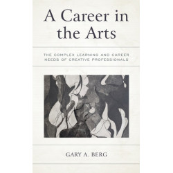 A Career in the Arts: The Complex Learning and Career Needs of Creative Professionals