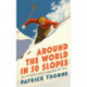 Around The World in 50 Slopes: The stories behind the world’s most amazing ski runs