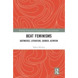 Beat Feminisms: Aesthetics, Literature, Gender, Activism
