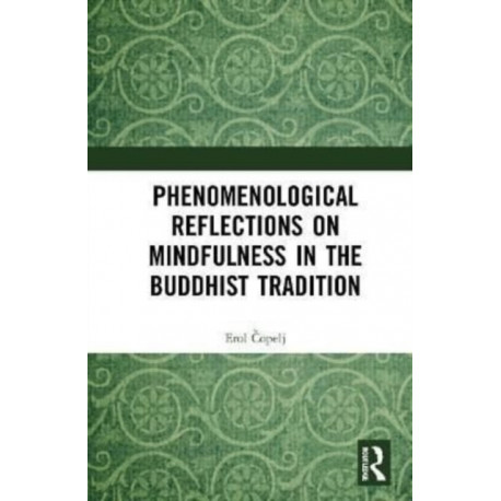 Phenomenological Reflections on Mindfulness in the Buddhist Tradition