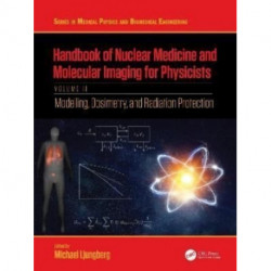 Handbook of Nuclear Medicine and Molecular Imaging for Physicists: Modelling, Dosimetry and Radiation Protection, Volume II