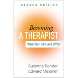 Becoming a Therapist, Second Edition: What Do I Say, and Why?