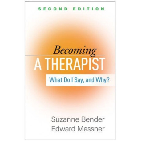 Becoming a Therapist, Second Edition: What Do I Say, and Why?