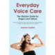 Everyday Voice Care: The Lifestyle Guide for Singers and Talkers