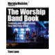The Worship Band Book: Training and Empowering Your Worship Band