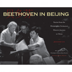 Beethoven in Beijing: Stories from the Philadelphia Orchestra's Historic Journey to China