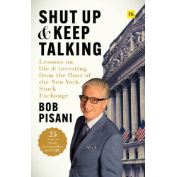 Shut Up and Keep Talking: Lessons on Life and Investing from the Floor of the New York Stock Exchange