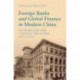 Foreign Banks and Global Finance in Modern China: Banking on the Chinese Frontier, 1870-1919