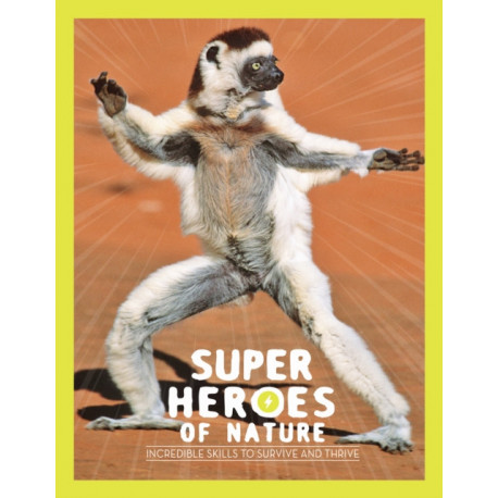Superheroes of Nature: Incredible Skills to Survive and Thrive