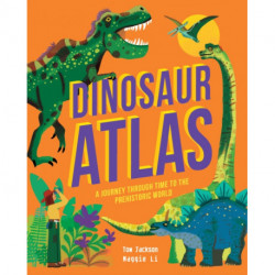 Dinosaur Atlas: A Journey Through Time to the Prehistoric World