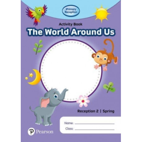 iPrimary Reception Activity Book: World Around Us, Reception 2, Spring