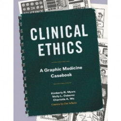Clinical Ethics: A Graphic Medicine Casebook