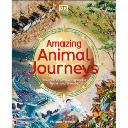 Amazing Animal Journeys: The Most Incredible Migrations in the Natural World