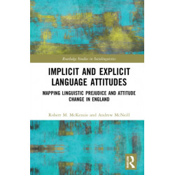 Implicit and Explicit Language Attitudes: Mapping Linguistic Prejudice and Attitude Change in England