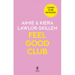 Feel Good Club: A Guide to Feeling Good and Being Okay with it When You’Re Not