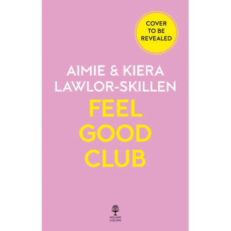 Feel Good Club: A Guide to Feeling Good and Being Okay with it When You’Re Not