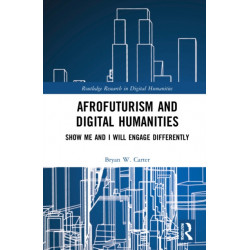 Afrofuturism and Digital Humanities: Show Me and I Will Engage Differently