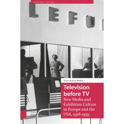Television before TV: New Media and Exhibition Culture in Europe and the USA, 1928-1939