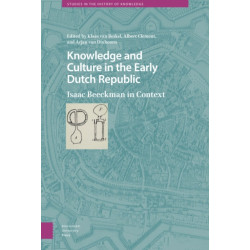 Knowledge and Culture in the Early Dutch Republic: Isaac Beeckman in Context