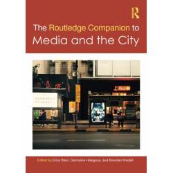 The Routledge Companion to Media and the City