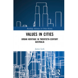 Values in Cities: Urban Heritage in Twentieth-Century Australia