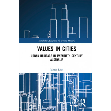 Values in Cities: Urban Heritage in Twentieth-Century Australia