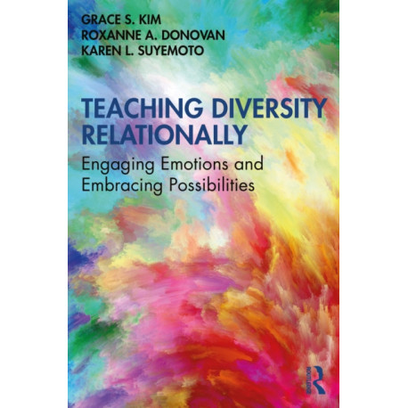 Teaching Diversity Relationally: Engaging Emotions and Embracing Possibilities