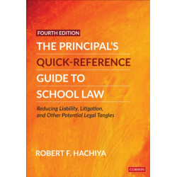 The Principal's Quick-Reference Guide to School Law: Reducing Liability, Litigation, and Other Potential Legal Tangles