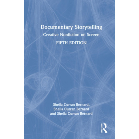 Documentary Storytelling: Creative Nonfiction on Screen