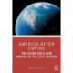 America after Empire: The Vision for a New America in the 21st Century