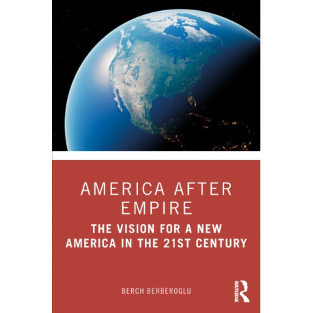 America after Empire: The Vision for a New America in the 21st Century