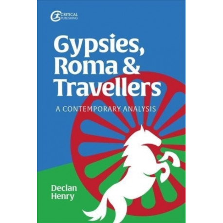 Gypsies, Roma and Travellers: A Contemporary Analysis
