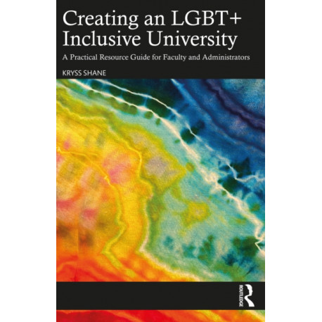 Creating an LGBT+ Inclusive University: A Practical Resource Guide for Faculty and Administrators
