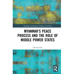 Myanmar’s Peace Process and the Role of Middle Power States
