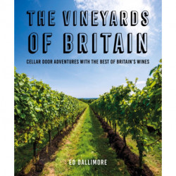 The Vineyards of Britain: Cellar Door Adventures with the Best of Britain's Wines