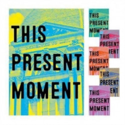This Present Moment: Crafting a Better World